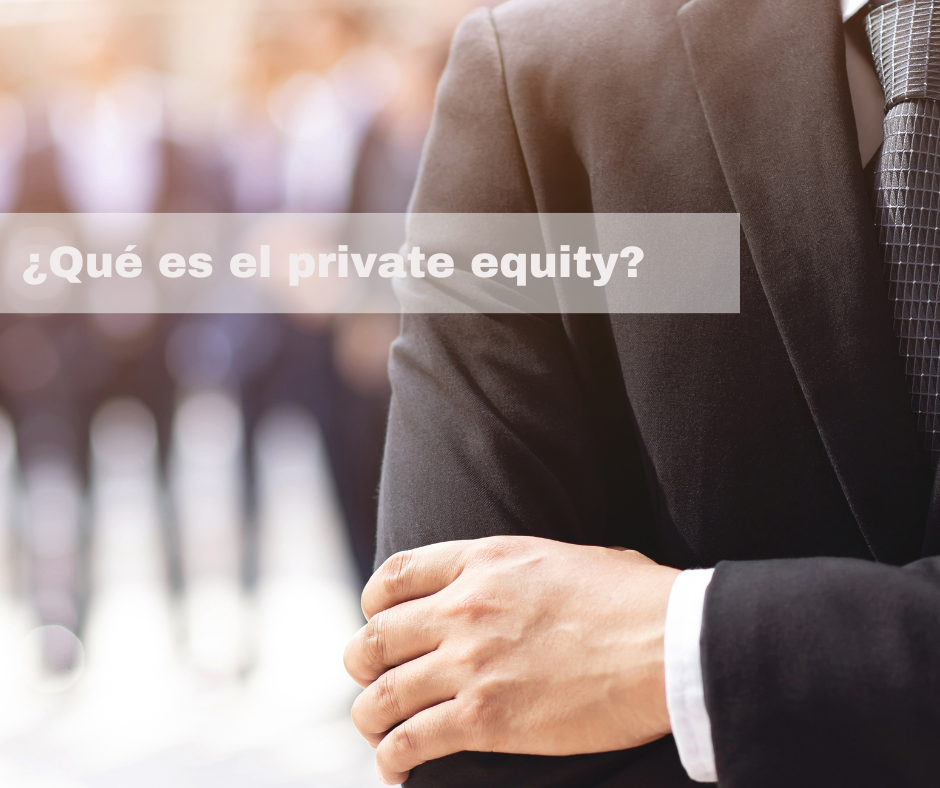 ¿Qué es el private equity?